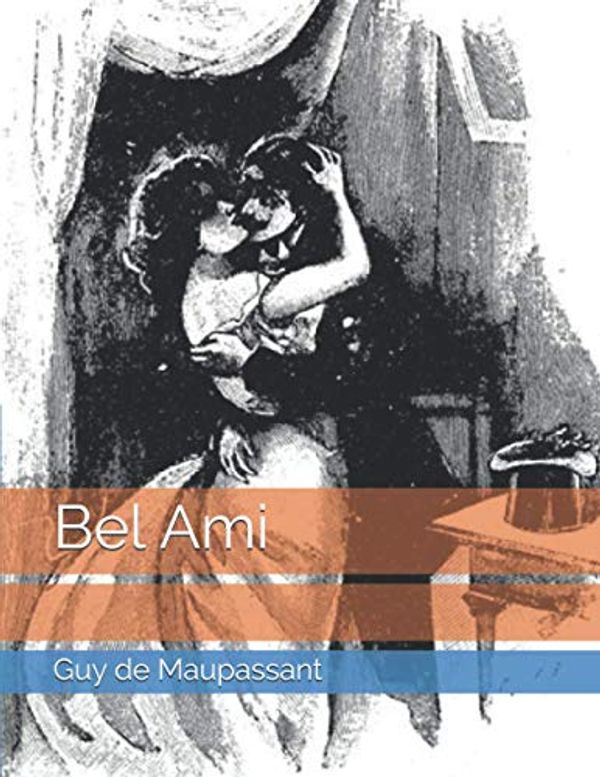 Cover Art for 9798579967527, Bel Ami by Guy de Maupassant