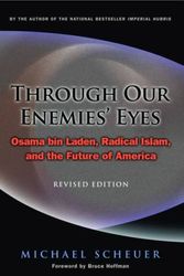 Cover Art for 9781574889673, Through Our Enemies’ Eyes: Osama Bin Laden, Radical Islam, and the Future of America by Michael Scheuer