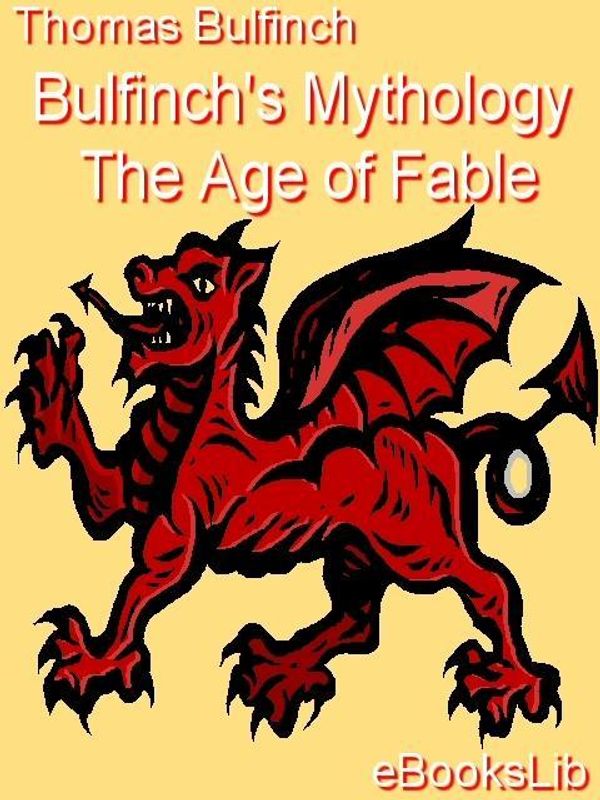 Cover Art for 9781554490424, Bulfinch's Mythology - The Age of Fable by Bulfinch, Thomas