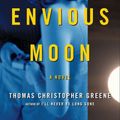 Cover Art for 9780061153877, Envious Moon by Thomas Christopher Greene