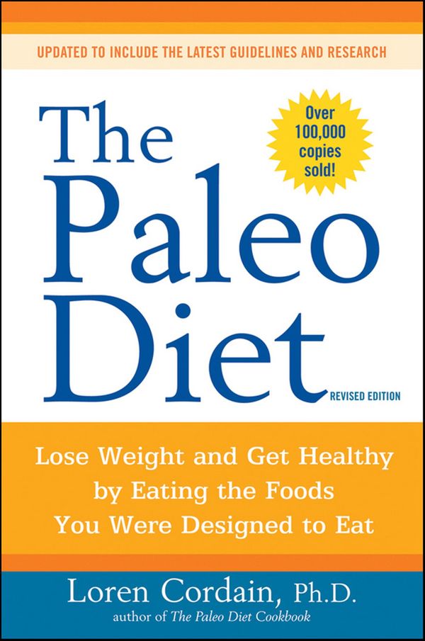 Cover Art for 9780544187610, The Paleo Diet: Lose Weight and Get Healthy by Eating the Foods You Were Designed to Eat by Loren Cordain