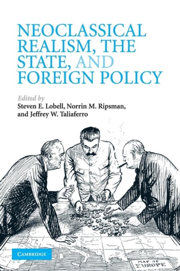 Cover Art for 9780521731928, Neoclassical Realism, the State, and Foreign Policy by Steven E. Lobell