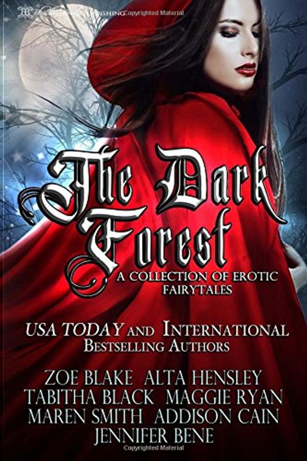Cover Art for 9781682599860, The Dark Forest: A Collection of Erotic Fairytales by Zoe Blake, Alta Hensley, Tabitha Black, Maren Smith, Addison Cain, Jennifer Bene