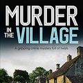 Cover Art for 9781912106080, MURDER IN THE VILLAGE a gripping crime mystery full of twists by Faith Martin