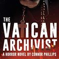 Cover Art for B08D9TNR79, The Vatican Archivist: An exorcism horror novel from The Vatican Secret Archives collection: Vol 1 (Never Sleep Again: Best Creepy Tales) by Connor Phillips