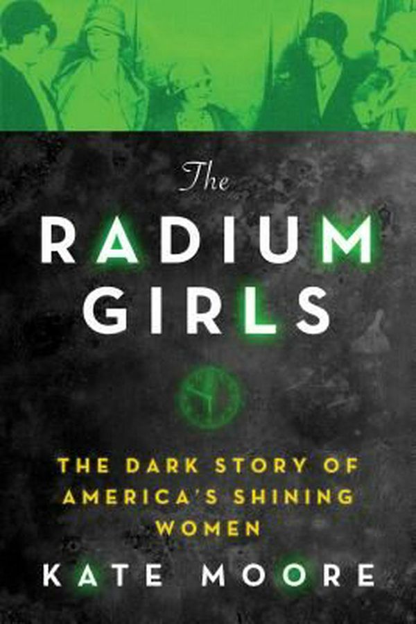 Cover Art for 9781492649359, The Radium Girls by Kate Moore