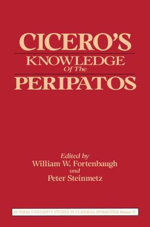 Cover Art for 9780887382710, Cicero's Knowledge of the Peripatos by William Fortenbaugh