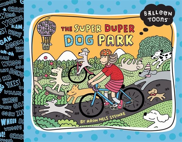 Cover Art for 9781609051846, Balloon Toons: The Super Duper Dog Park by Aron Nels Steinke