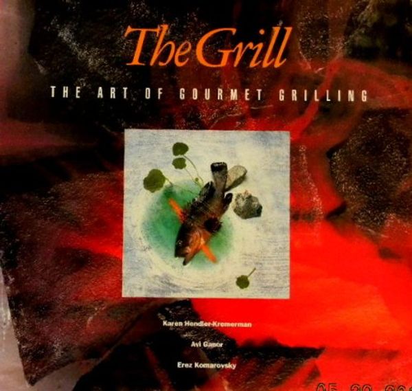 Cover Art for 9780883658635, The Grill: The Art of Gourmet Grilling by Hendler-Kremerman, Karen