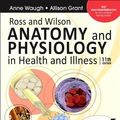 Cover Art for 9780702032271, Ross and Wilson Anatomy and Physiology in Health and Illness: With Access to Ross & Wilson Website for Electronic Ancillaries by Anne Waugh, Allison Grant