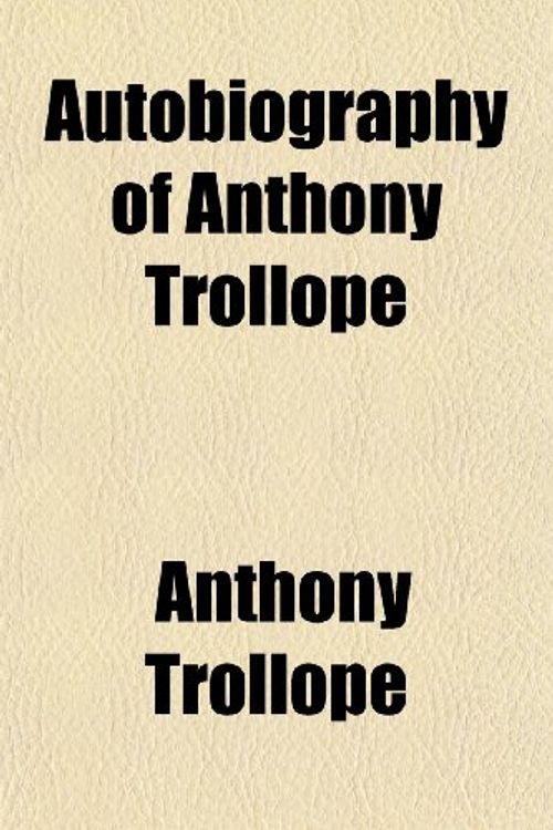 Cover Art for 9781151133472, Autobiography of Anthony Trollope by Anthony Trollope