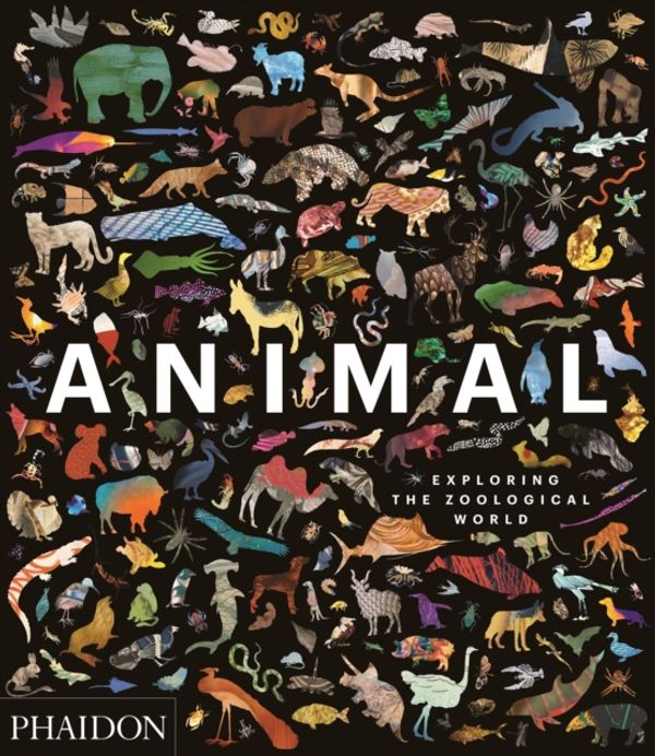 Cover Art for 9780714876818, AnimalExploring the Zoological World by Phaidon Editors
