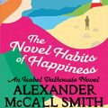 Cover Art for 9781408706640, The Novel Habits of Happiness by McCall Smith, Alexander