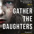 Cover Art for 9781472241726, Gather the Daughters: Shortlisted for The Arthur C Clarke Award by Jennie Melamed