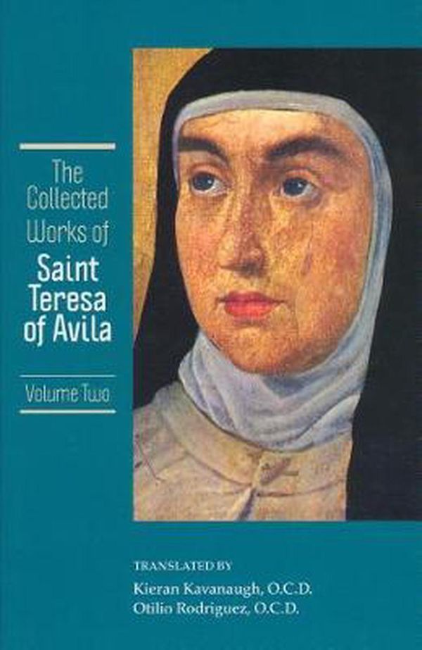 Cover Art for 9780960087662, Collected Works of St. Teresa of Avila (Collected Works of St. Teresa of Avila ) Vol.2 by Teresa Of Avila, Otilio Rodriguez (Translator), Kieran Kavanaugh (Translator)