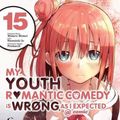 Cover Art for 9781975324971, My Youth Romantic Comedy Is Wrong, As I Expected @ comic, Vol. 15 (manga) (My Youth Romantic Comedy Is Wrong, As I, 15) by Naomichi Io, Wataru Watari