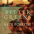 Cover Art for 9781742756097, Bitter Greens by Kate Forsyth