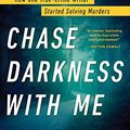 Cover Art for 0760789278723, Chase Darkness With Me: How One True Crime Writer Started Solving Murders by Billy Jensen