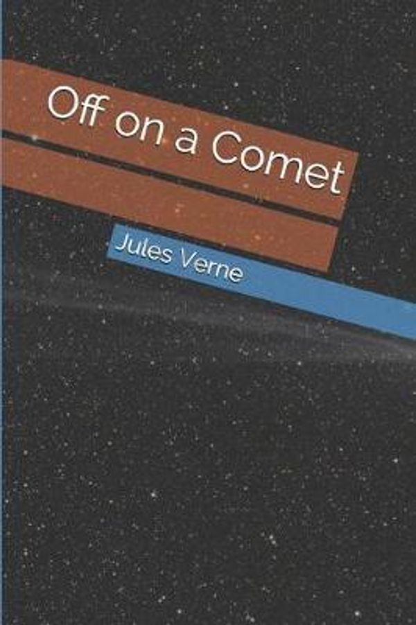 Cover Art for 9781095561485, Off on a Comet by Jules Verne