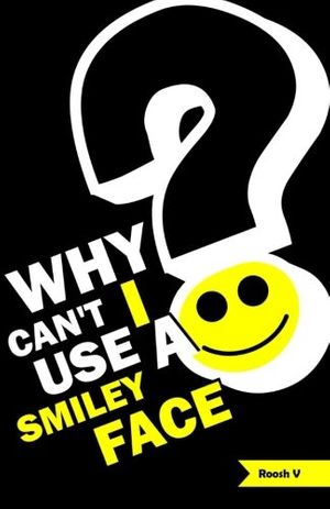 Cover Art for 9781482046465, Why Can't I Use a Smiley Face? by Roosh V