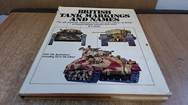 Cover Art for 9780853682226, British Tank Markings and Names, 1914-45 by Brian Terence White