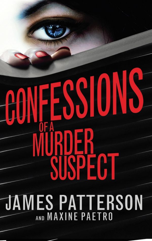 Cover Art for 9780099567356, Confessions of a Murder Suspect by James Patterson, Maxine Paetro