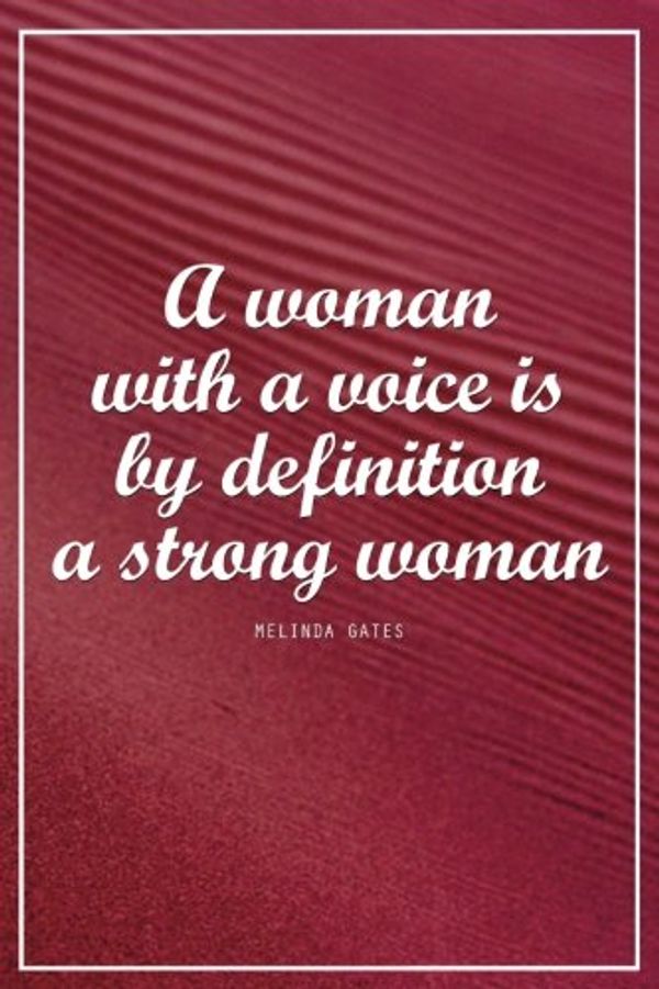 Cover Art for 9781719290234, A Woman With A Voice Is By Definition A Strong Woman - Melinda Gates: Motivational Journal | 120-Page College-Ruled Female Empowerment Notebook | 6 X 9 Perfect Bound Softcover (Motivational Journals) by Vanguard Stationery