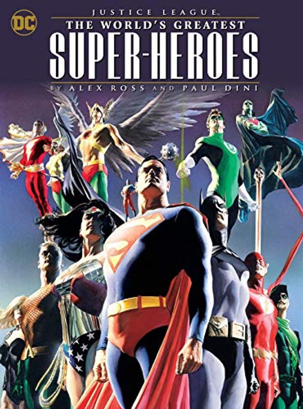 Cover Art for B07L4BHNDK, Justice League: The World's Greatest Superheroes by Alex Ross & Paul Dini by Paul Dini