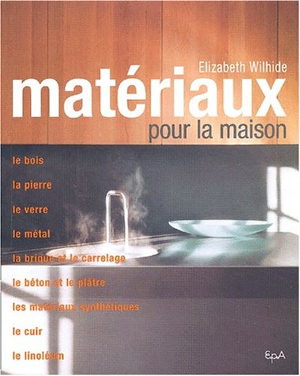 Cover Art for 9782851205919, Mat?riaux pour la maison by Elizabeth Wilhide
