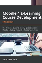Cover Art for 9781801079037, Moodle E-Learning Course Development: A definitive guide with instructional design principles to build and deploy online learning courses, 5th Edition by Susan Smith Nash, William Rice