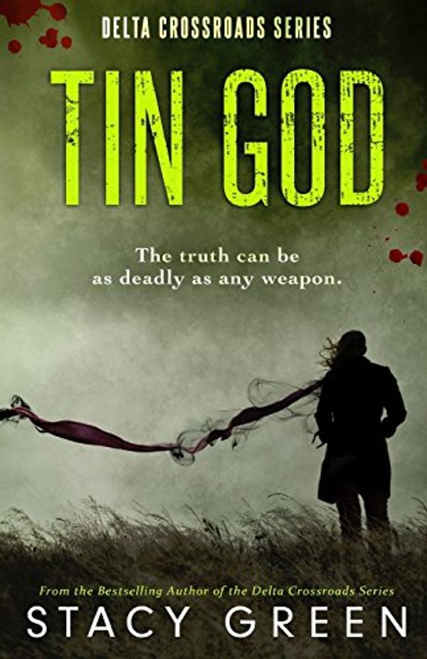 Cover Art for 9781482741513, Tin God (Delta Crossroads) by Stacy Green