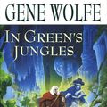 Cover Art for 9781429915489, In Green's Jungles by Gene Wolfe