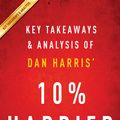 Cover Art for 1230000233044, 10% Happier by Dan Harris Key Takeaways & Analysis by Instaread