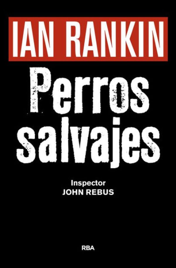 Cover Art for 9788490567494, Perros Salvajes by Ian Rankin