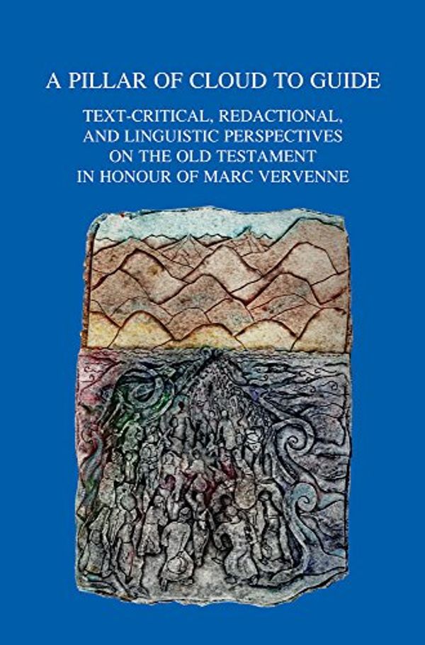 Cover Art for 9789042930841, A Pillar of Cloud to Guide: Text-Critical, Redactional, and Linguistic Perspectives on the Old Testament in Honour of Marc Vervenne (Bibliotheca Ephemeridum Theologicarum Lovaniensium) by Hans Ausloos