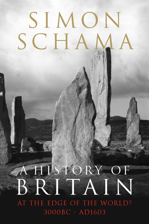 Cover Art for 9781847920126, A History of Britain - Volume 1: At the Edge of the World? 3000 BC-AD 1603 by Simon Schama