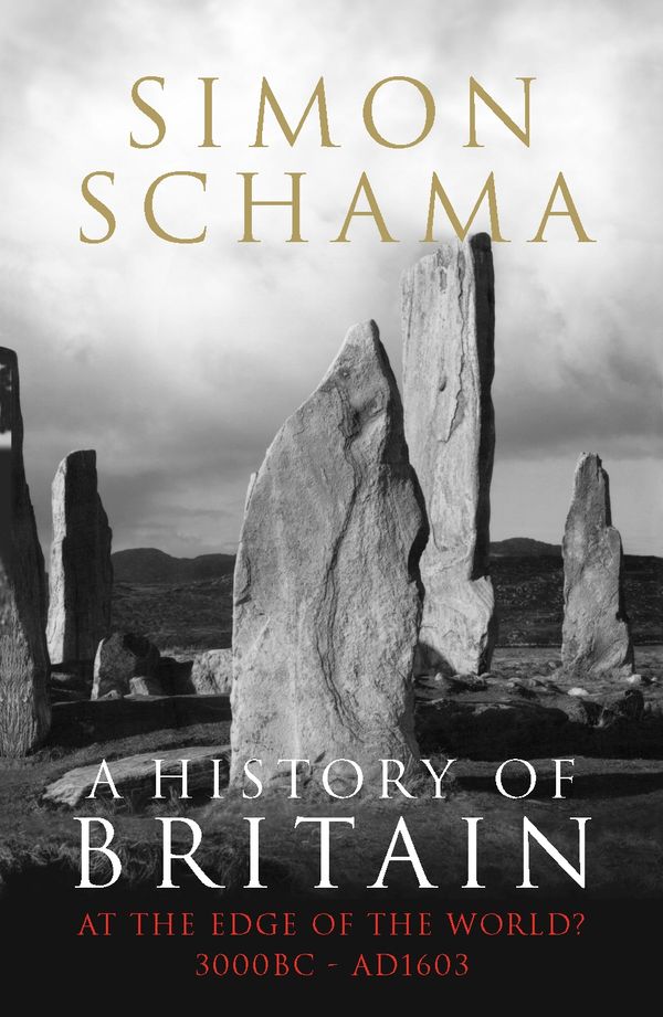 Cover Art for 9781847920126, A History of Britain - Volume 1: At the Edge of the World? 3000 BC-AD 1603 by Simon Schama