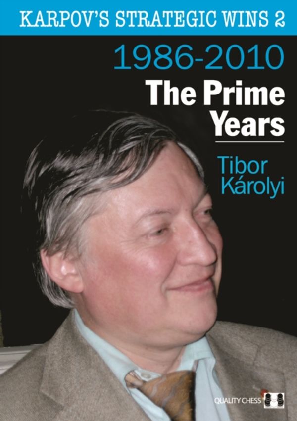 Cover Art for 9781906552428, Karpov’s Strategic Wins Volume 2: The Prime Years 1986-2010 by Tibor Karolyi