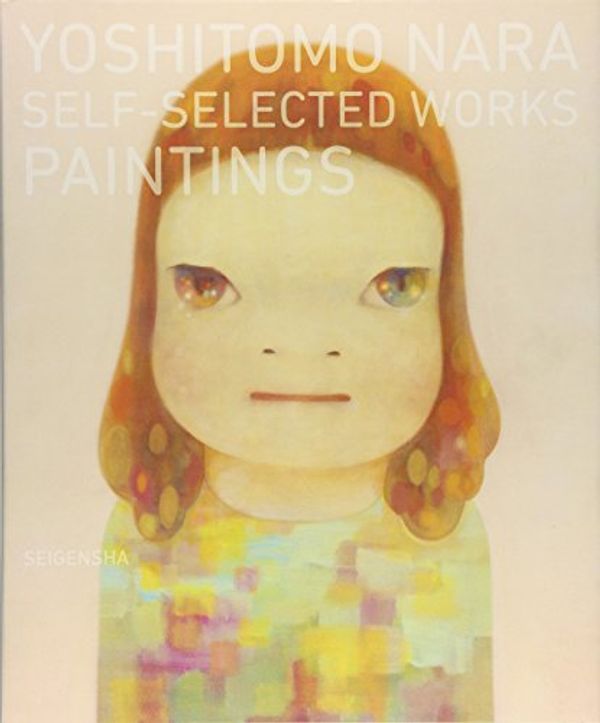 Cover Art for 9784861524905, Yoshitomo Nara - Self-Selected Works- Paintings by Edited