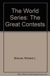 Cover Art for 9780943403304, The World Series: The Great Contests by Richard J Brenner