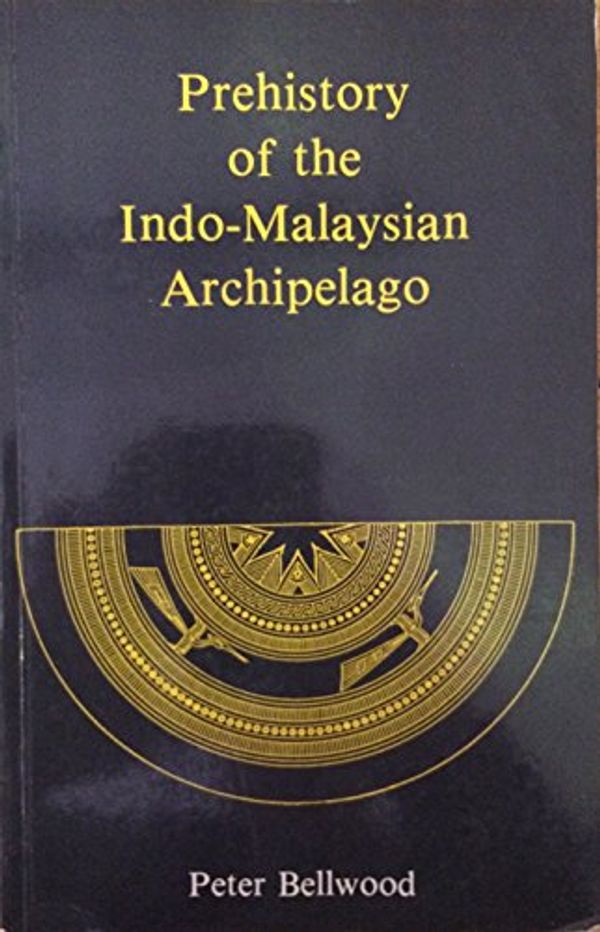 Cover Art for 9780120853717, Prehistory of the Indo-Malaysian Archipelago by Peter Bellwood