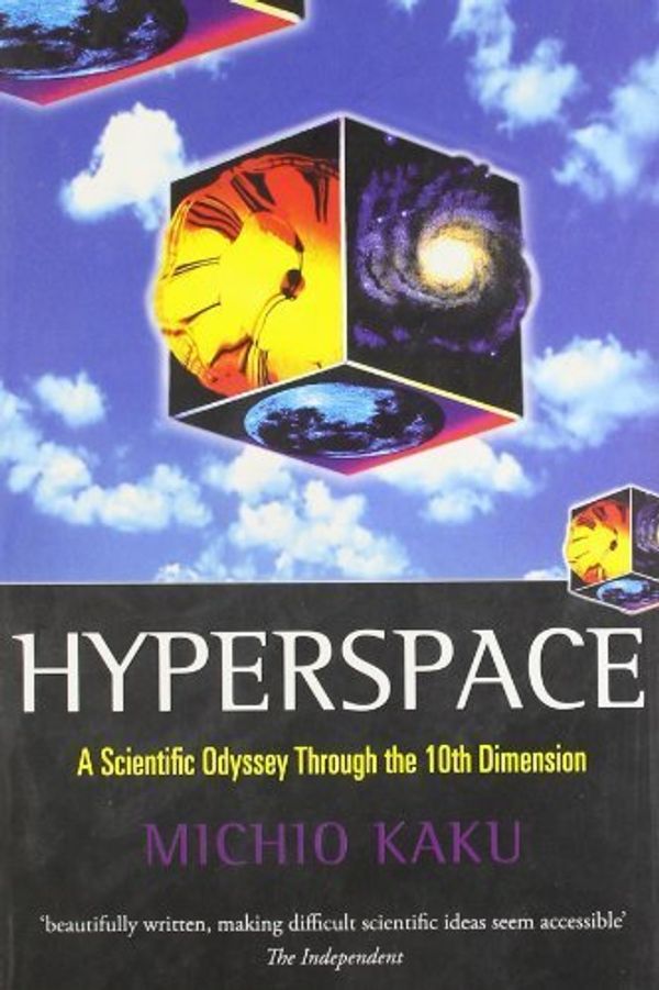Cover Art for B00DO951U8, Hyperspace: A Scientific Odyssey through Parallel Universes, Time Warps, and the Tenth Dimension by Kaku, Michio New Edition (1995) by Michio Kaku