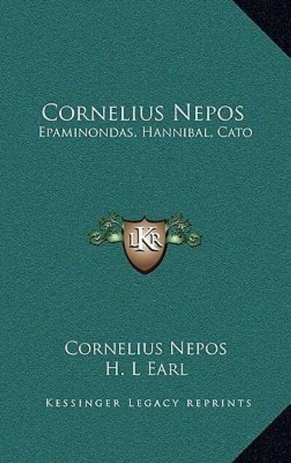 Cover Art for 9781163415740, Cornelius Nepos: Epaminondas, Hannibal, Cato by Cornelius Nepos