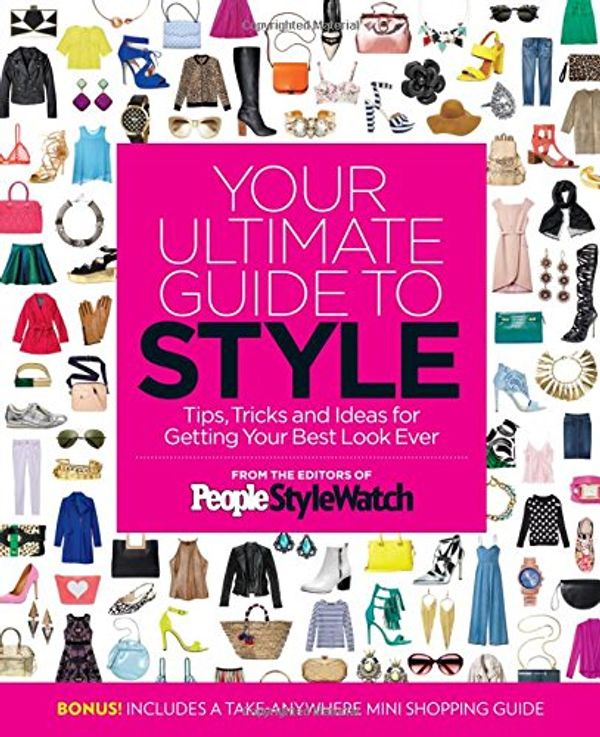 Cover Art for 9781618933935, Your Ultimate Guide to StyleTips, Tricks and Ideas for Getting Your Best Lo... by Editors of People Stylewatch