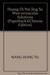 Cover Art for 9787117059275, Huang Di Nei Jing Su Wen vernacular Solutions (Paperback) by Wang Hong Tu
