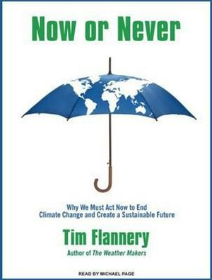 Cover Art for 9781400143863, Now or Never by Tim Flannery