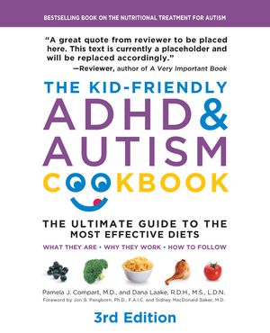 Cover Art for 9781592338504, The Kid-Friendly ADHD & Autism Cookbook: The Ultimate Guide to Diets that Work by Pamela J. Compart, Dana Laake