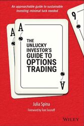 Cover Art for 9781119882657, The Unlucky Investor's Guide to Options Trading: A Strategist's Guide to Options Trading by Julia Spina