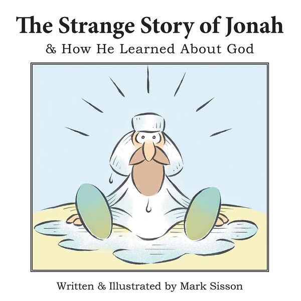 Cover Art for 9781490838984, The Strange Story of Jonah by Mark Sisson