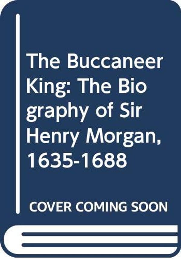 Cover Art for 9780396075660, The Buccaneer King: The Biography of Sir Henry Morgan, 1635-1688 by Dudley Pope